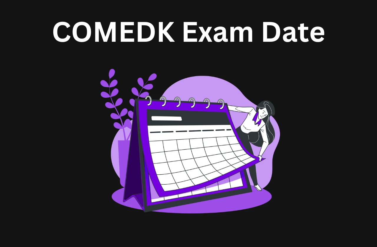 COMEDK Exam Date 2026: Dates, Steps & How to Apply