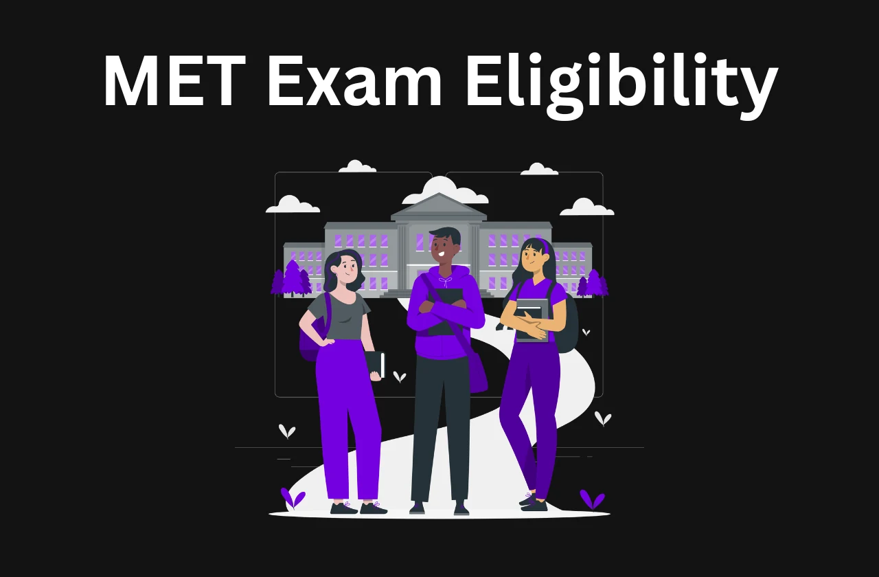 MET Exam 2026: Eligibility, Key Details & Complete Preparation Guide