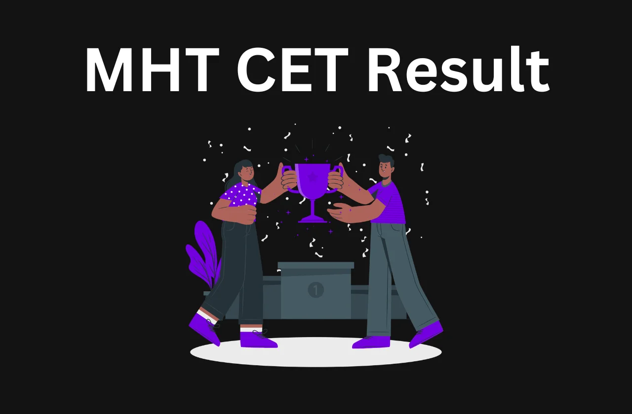 MHT CET Result: Result & Scorecard