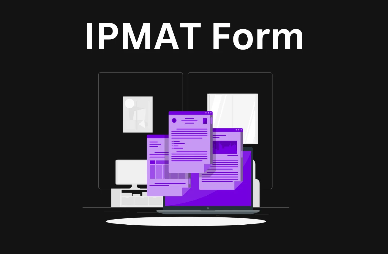 IPMAT Form: Dates, Steps & How to Apply