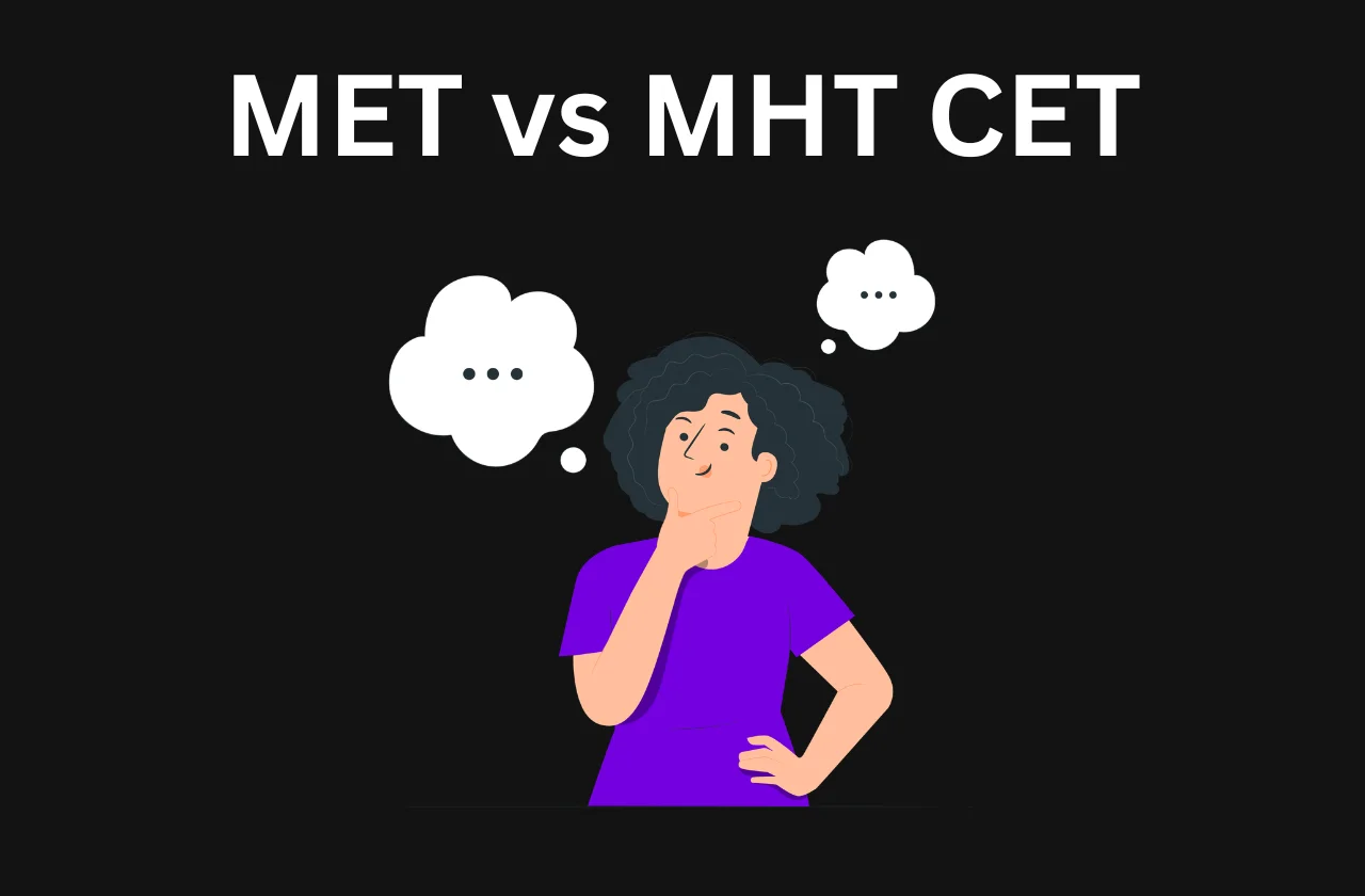 MET vs MHT CET: Which Should You Choose?