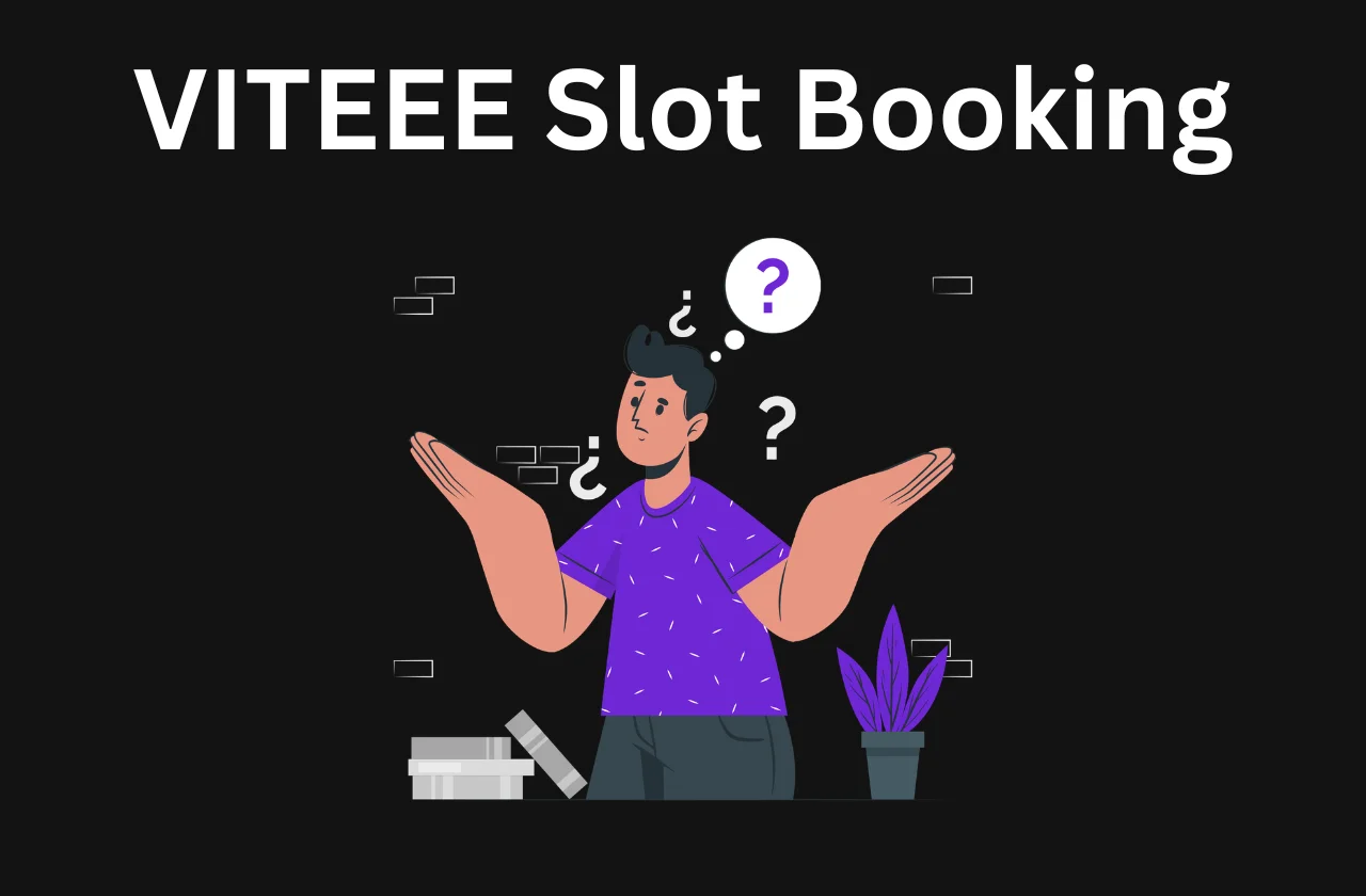 Is VITEEE Slot Booking Open: Dates, Steps & How to Apply