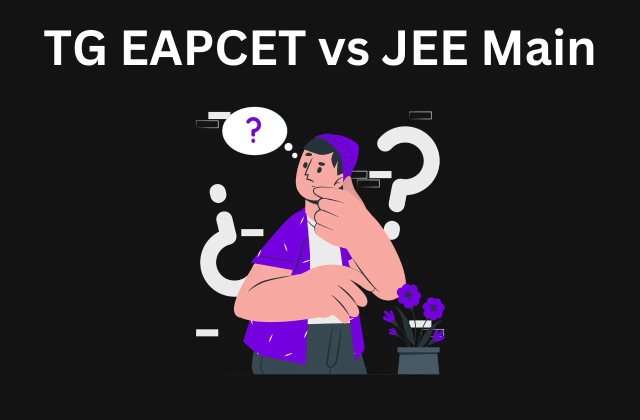 TG EAPCET vs JEE Main: Which Is Worth It?