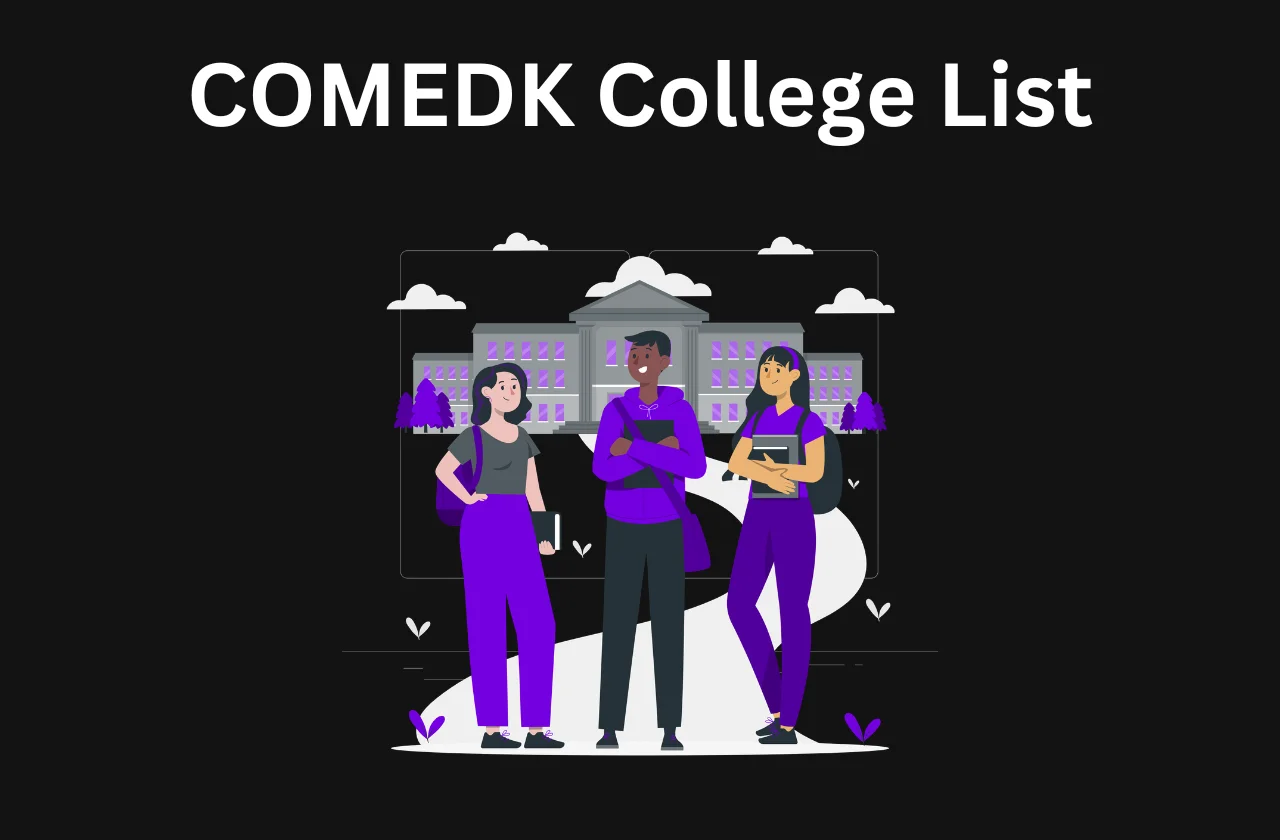 COMEDK College List: Colleges, Fees & Counselling