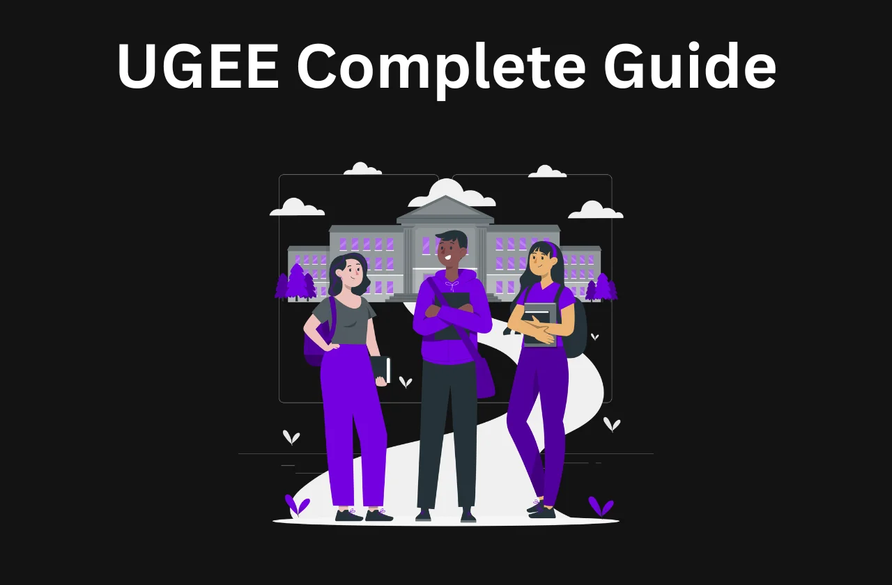 UGEE Full Form: Dates, Steps & How to Apply