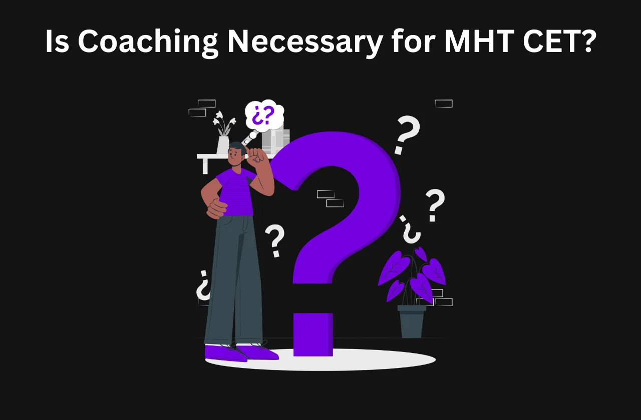 MHT CET Prep: Coaching vs Self-Study vs Test Series