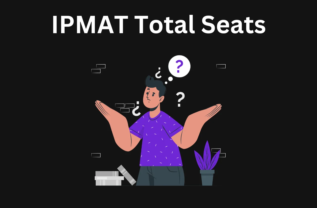 IPMAT Total Seats: Colleges, Fees & Counselling