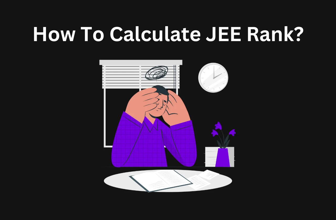 How To Calculate JEE Rank? A Guide (2024)