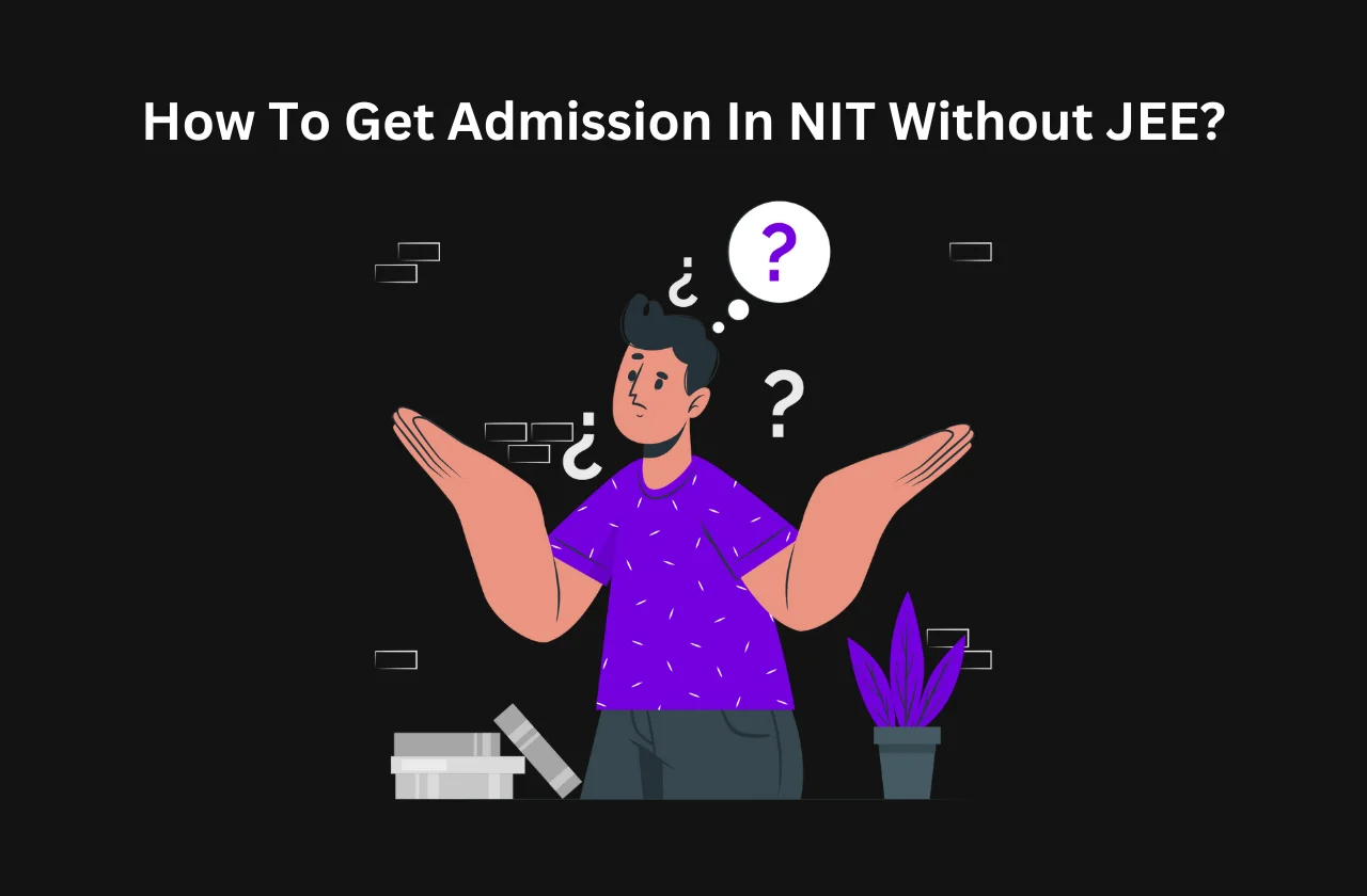 How To Get Admission In NIT Without JEE? (2024)