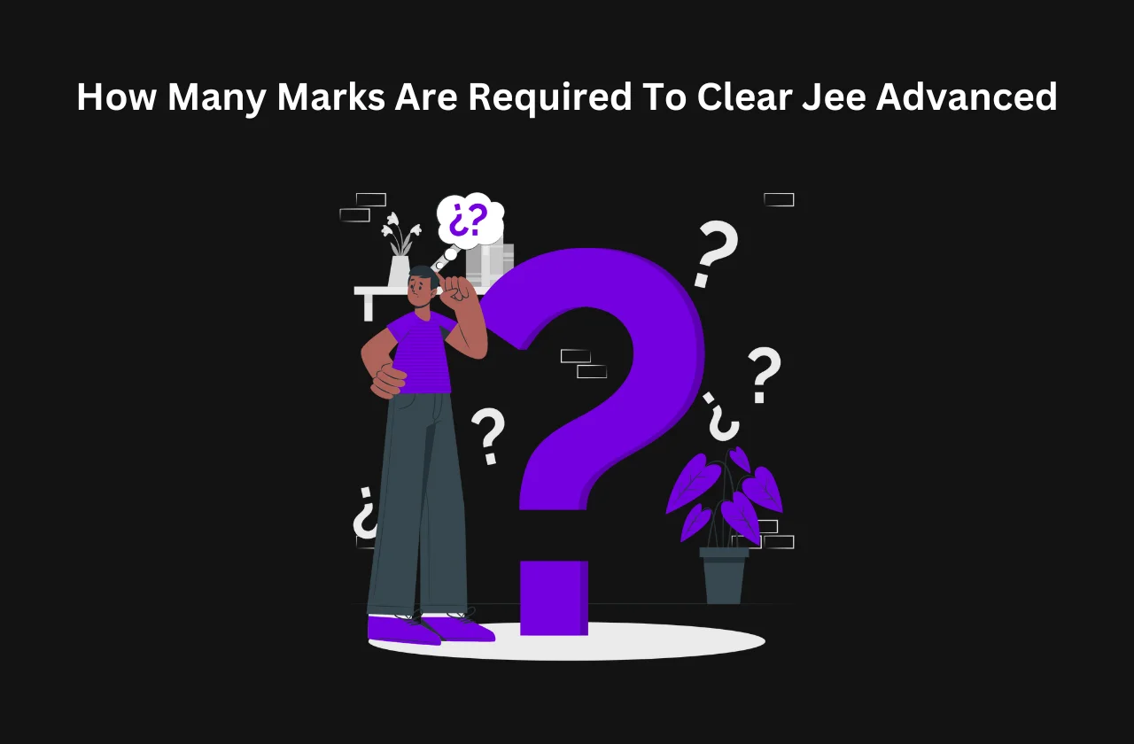 How Many Marks Are Required To Clear JEE Advanced