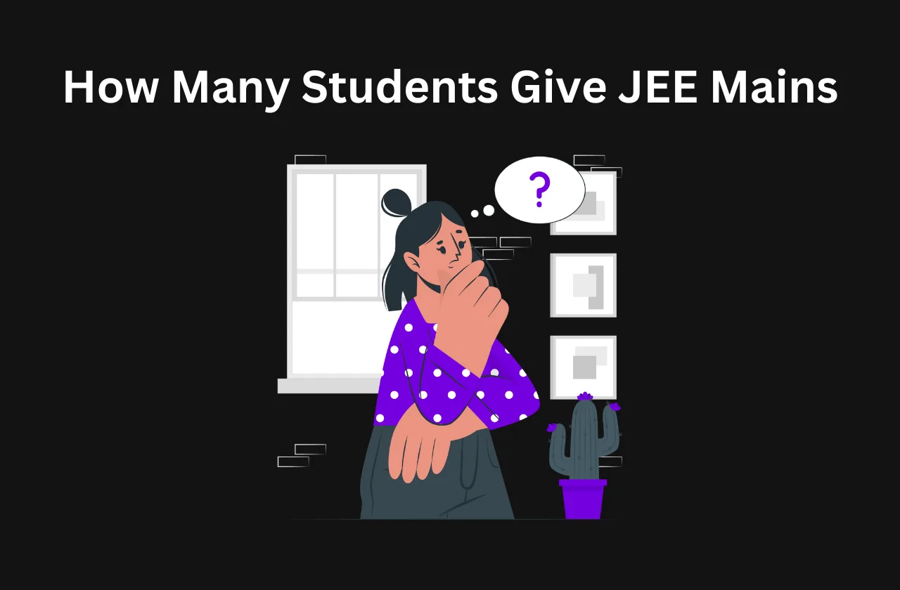 How Many Students Give JEE Mains: Year-Wise (2026)