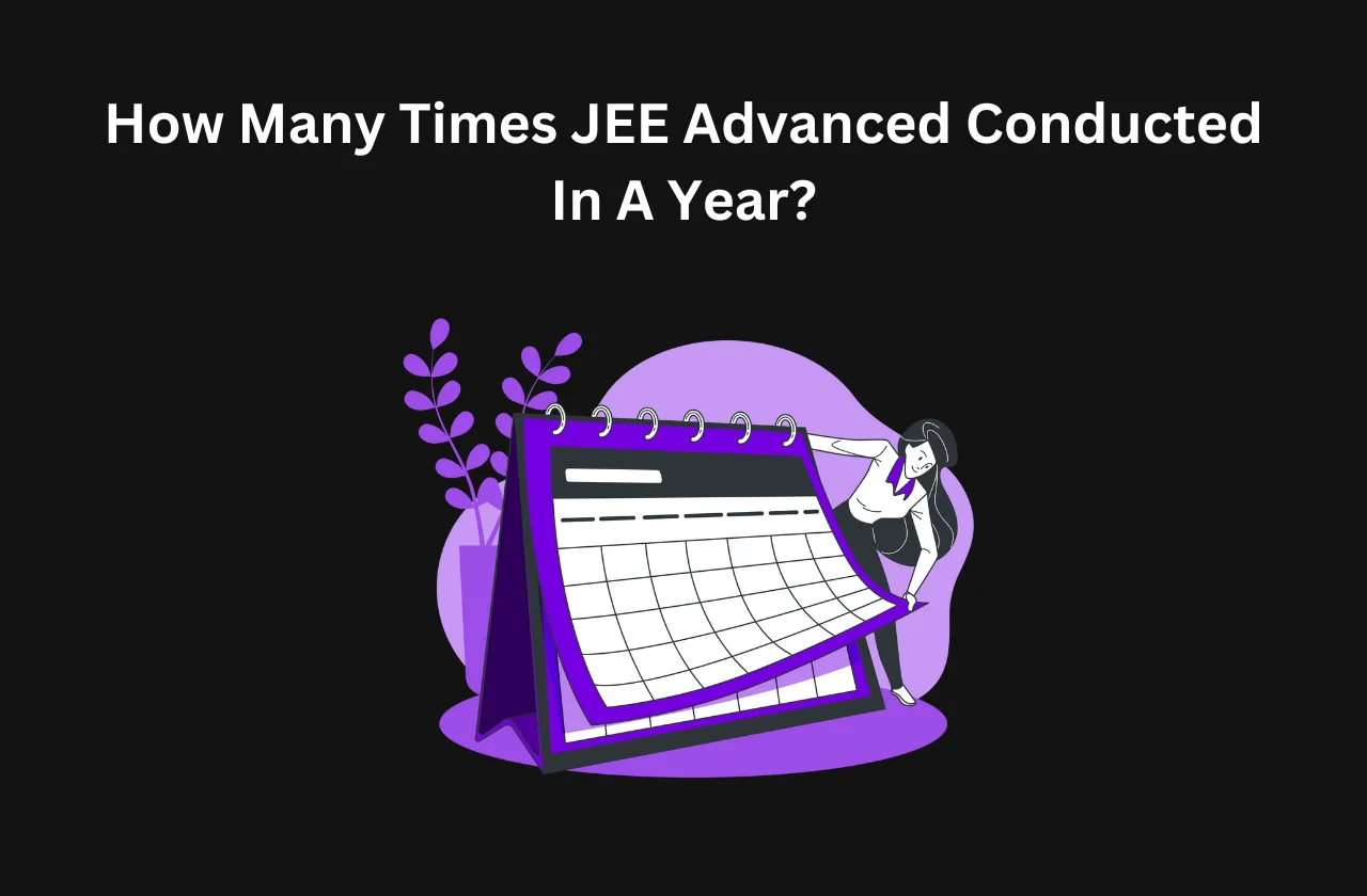 How Many Times JEE Advanced Conducted In A Year?