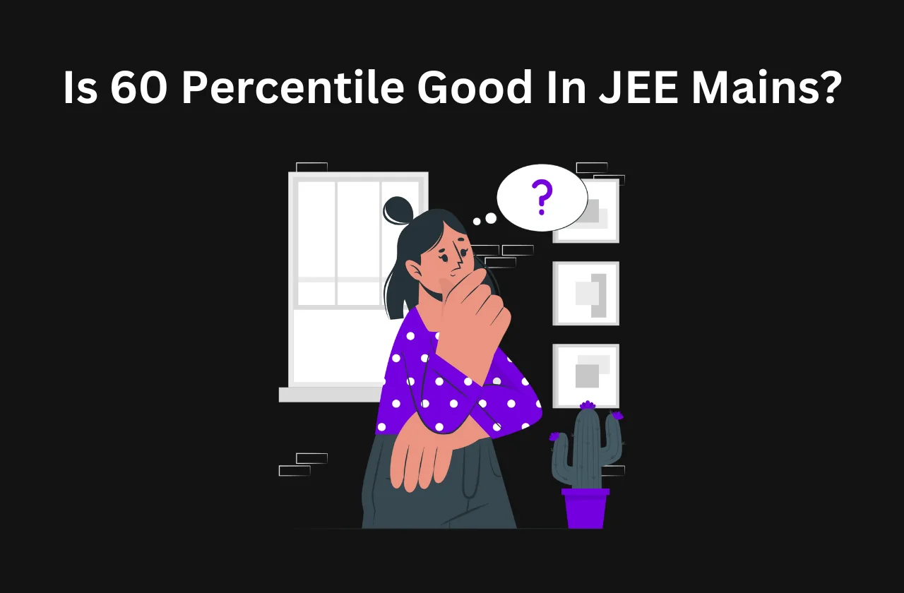 Is 60 Percentile Good In JEE Mains