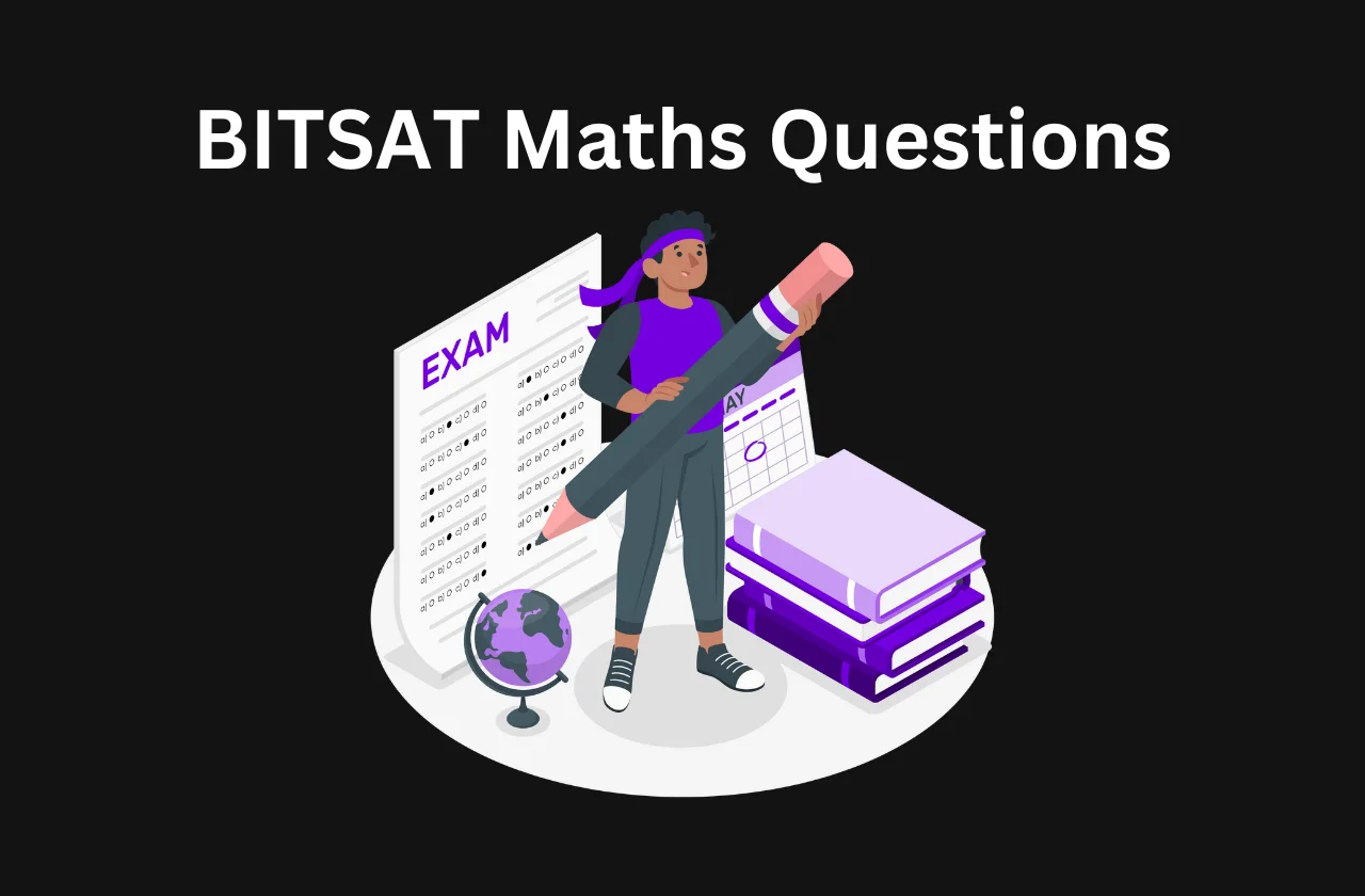 BITSAT Maths Questions: Year-Wise (From 2019 to 2025)