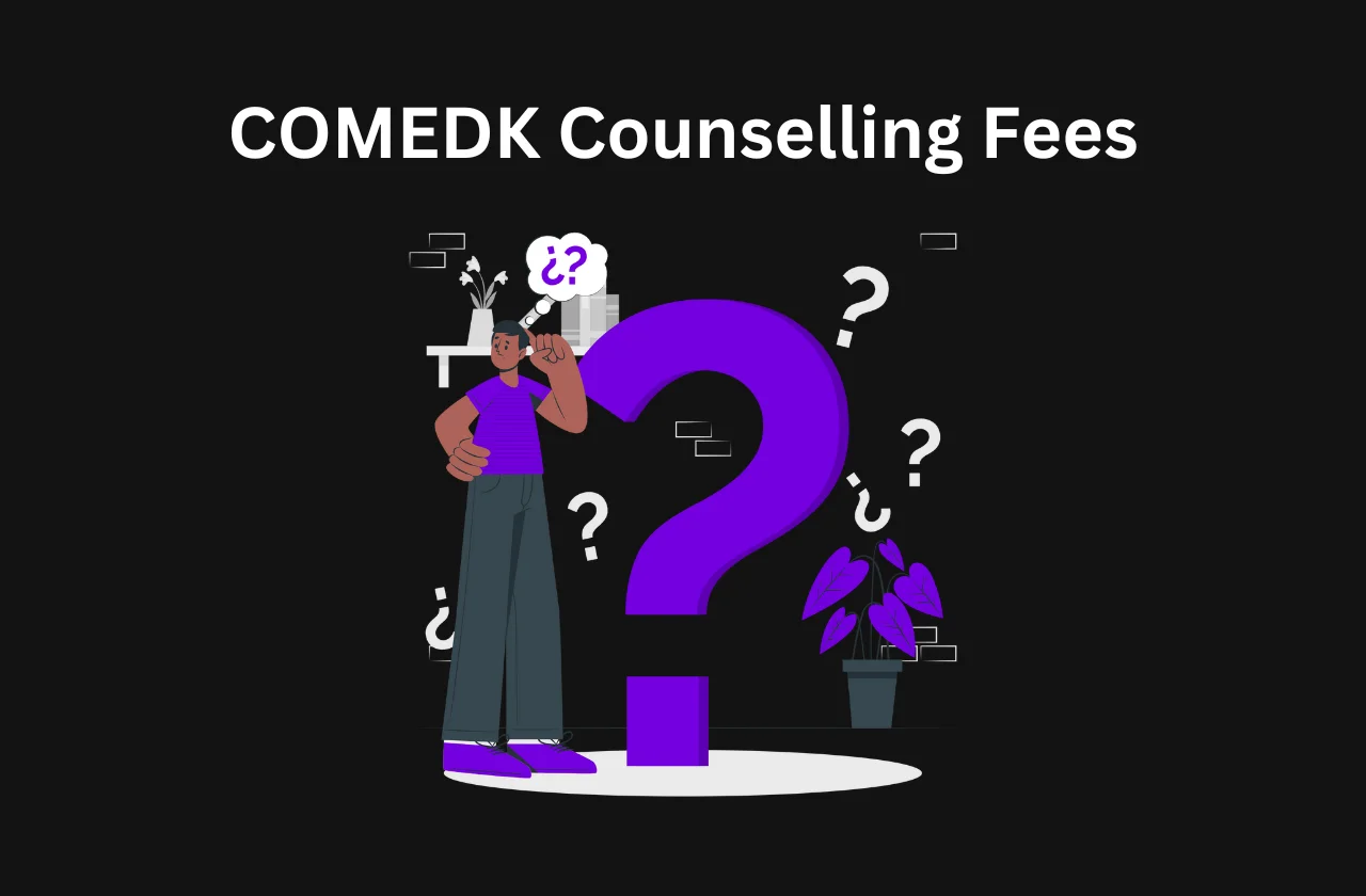 COMEDK Counselling Fees: An Essential Guide (2026)