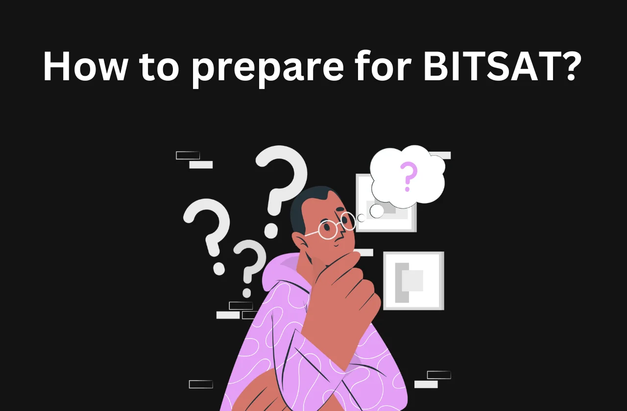 How to prepare for BITSAT: An in-depth guide (2026)