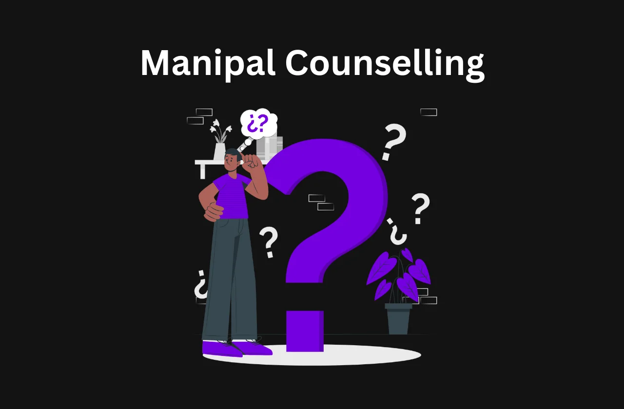 Manipal Counselling: Everything you need to know (2026)