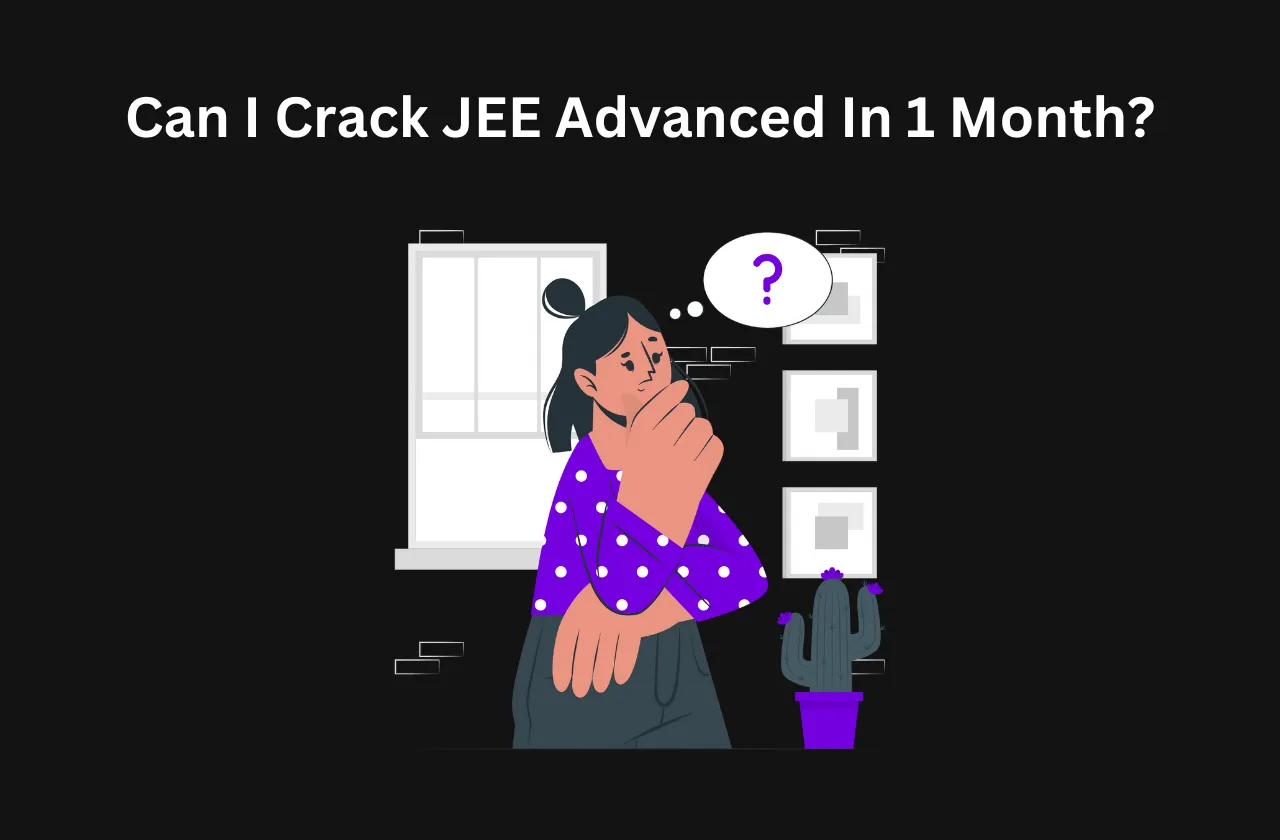 can I crack JEE Advanced in 1 month