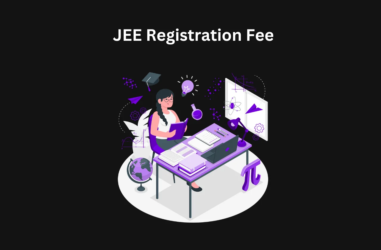 JEE Registration Fee: All You Need to Know