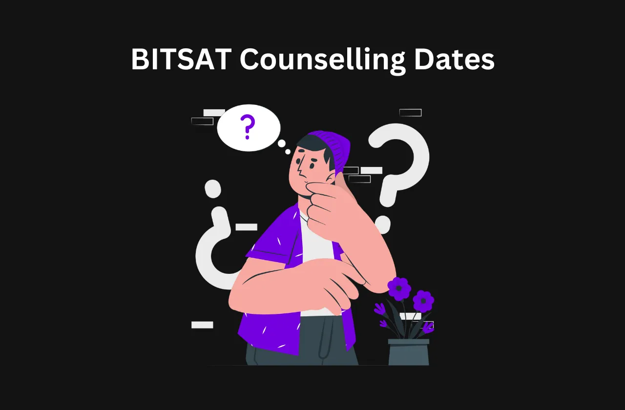 BITSAT Counselling Dates