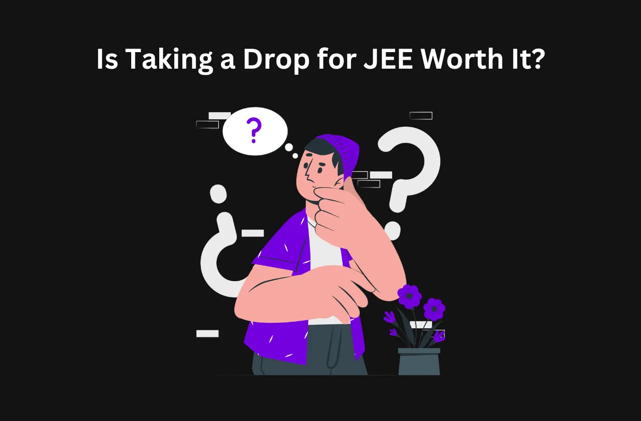 Is Taking Drop JEE Worth it