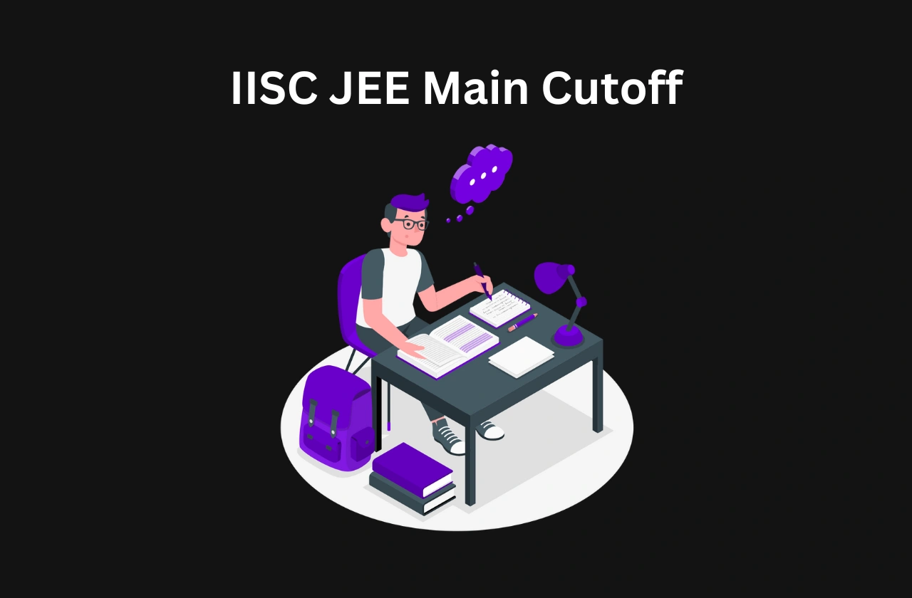 IISC JEE Main Cutoff: Year Wise