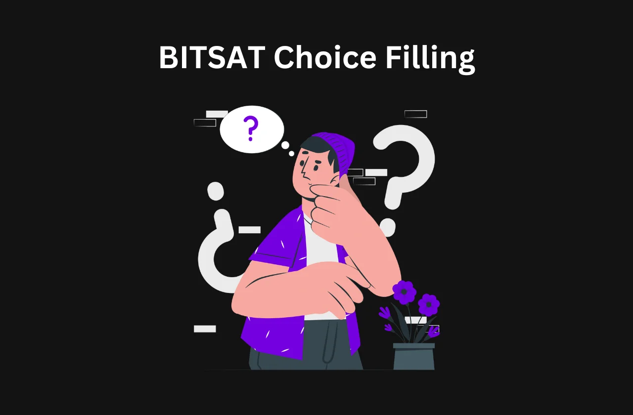 BITSAT Choice Filling: A Guide (2026)