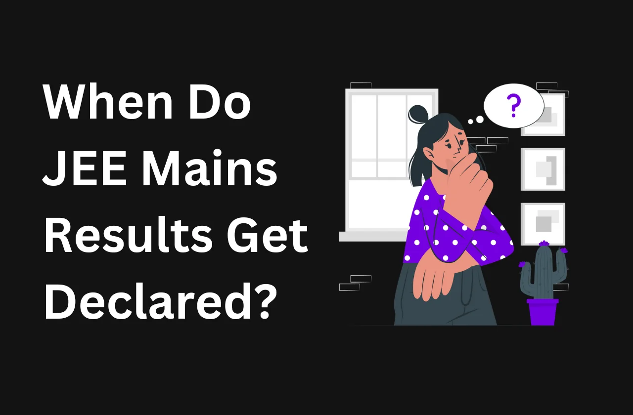 When Do JEE Mains Results Get Declared?