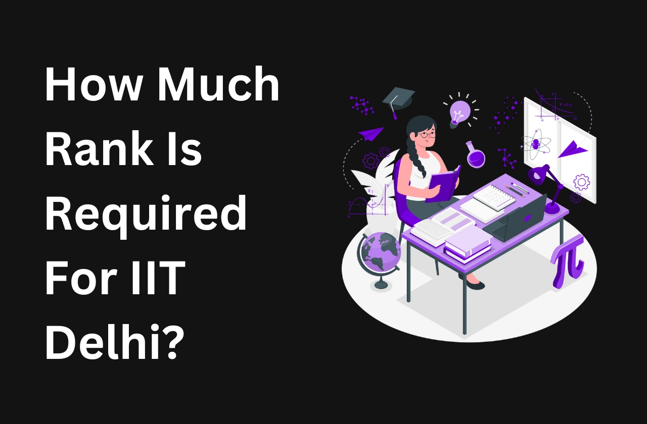 How Much Rank Is Required For IIT Delhi? (2025)