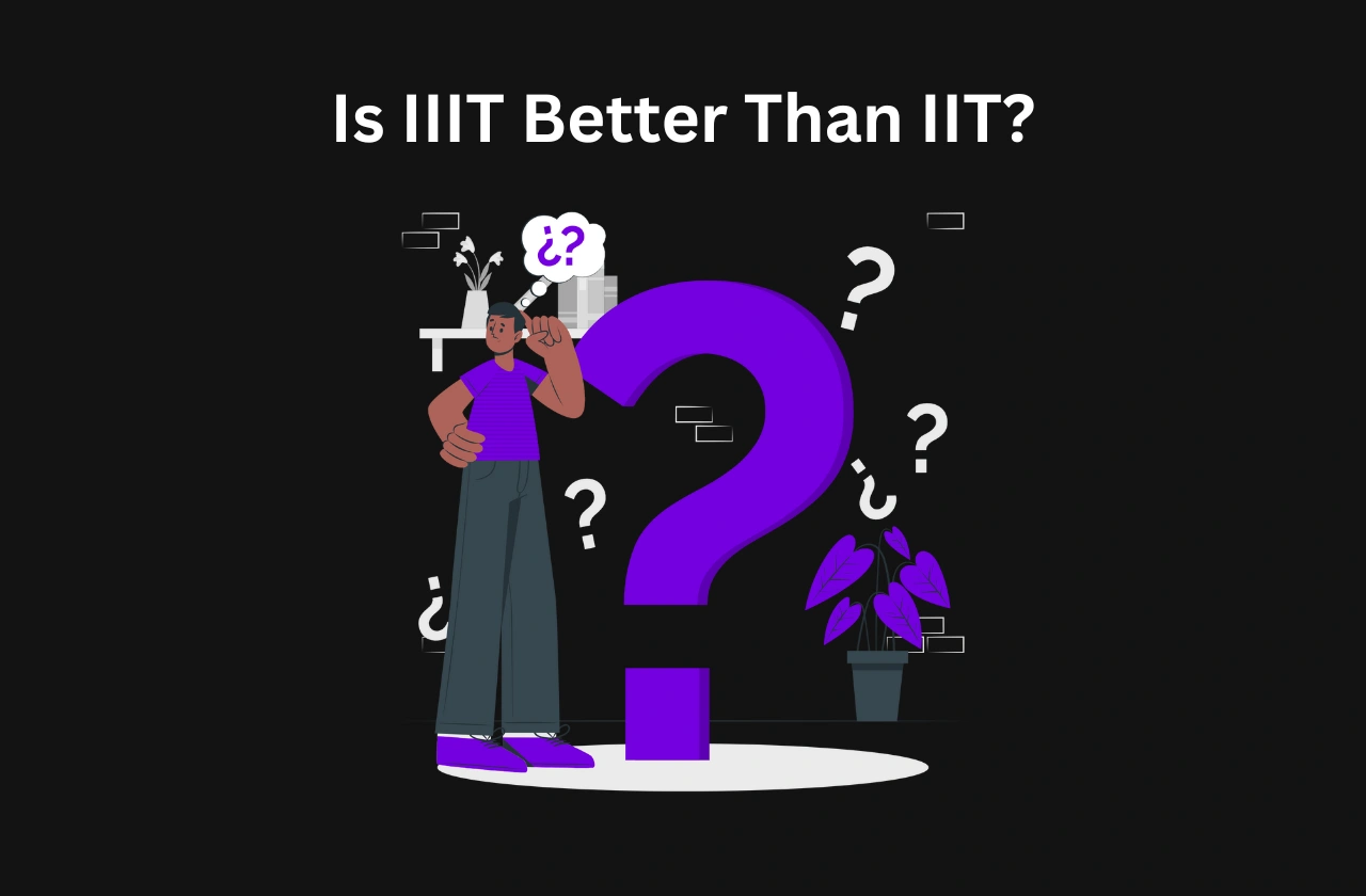 Is IIIT Better Than IIT? The Reality (2026)