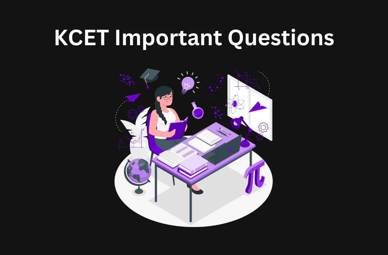 KCET Important Questions: Complete Details (2025)