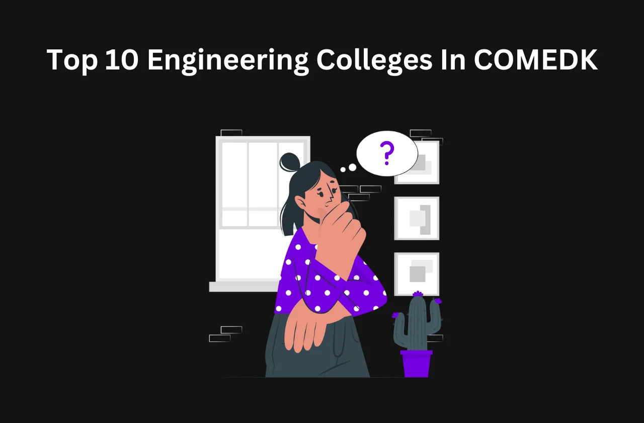 Top 10 Engineering Colleges In COMEDK: Complete Details (2026)