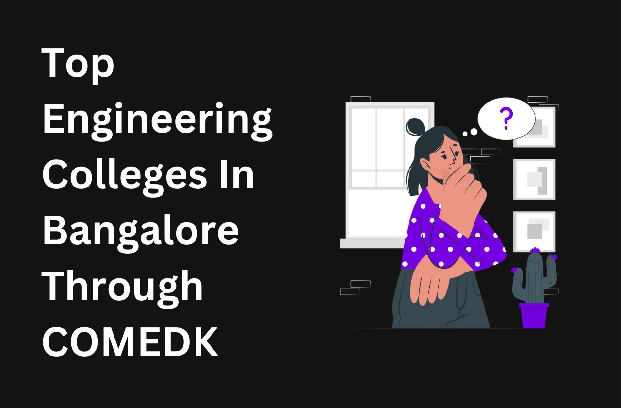 Top Engineering Colleges In Bangalore Through COMEDK: Complete Details (2026)
