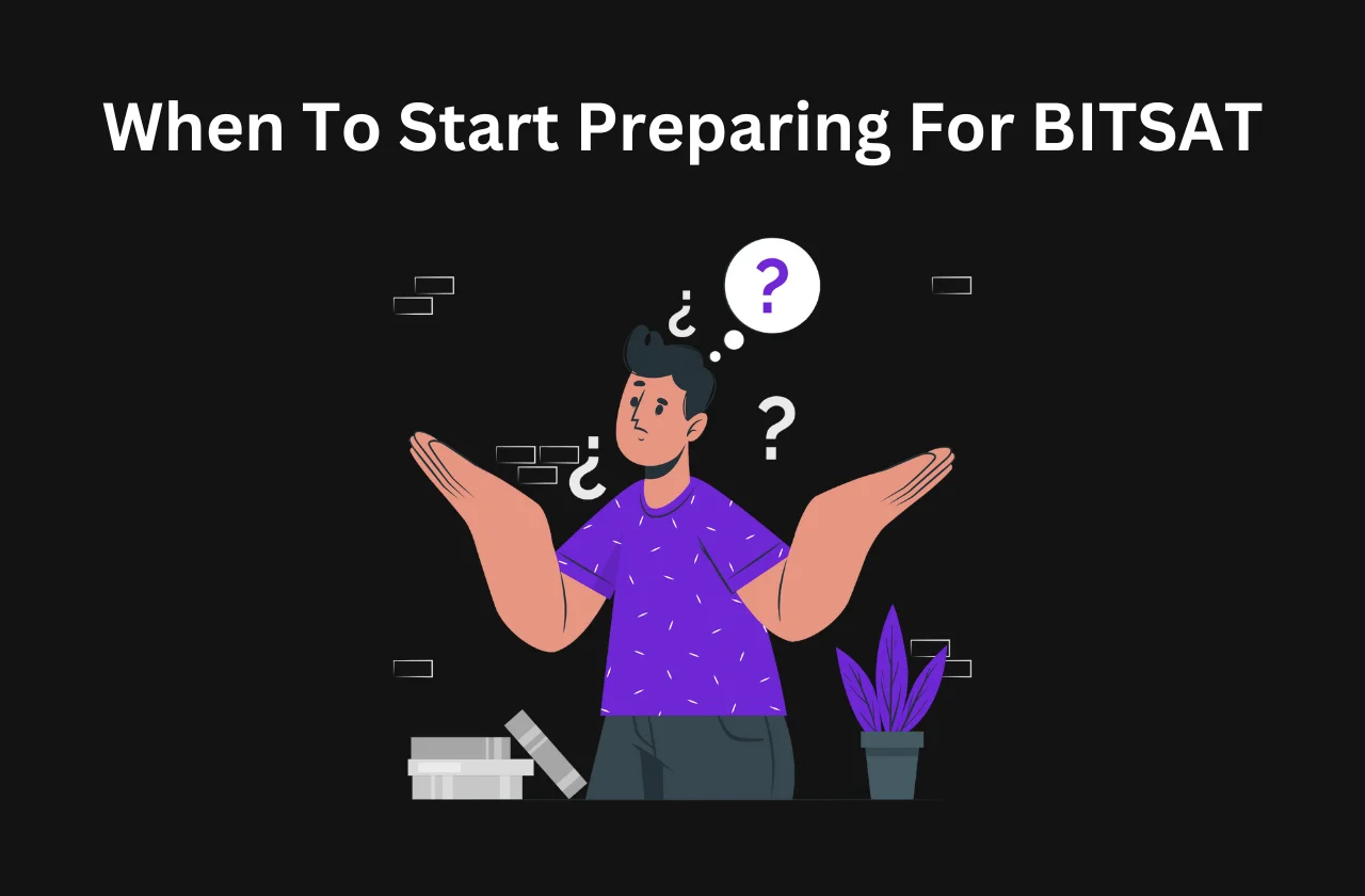 When To Start Preparing For BITSAT: In-depth Guide (2026)