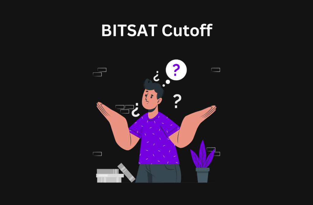 BITSAT Cutoff: 2025, 2024, 2023, 2022 & 2021