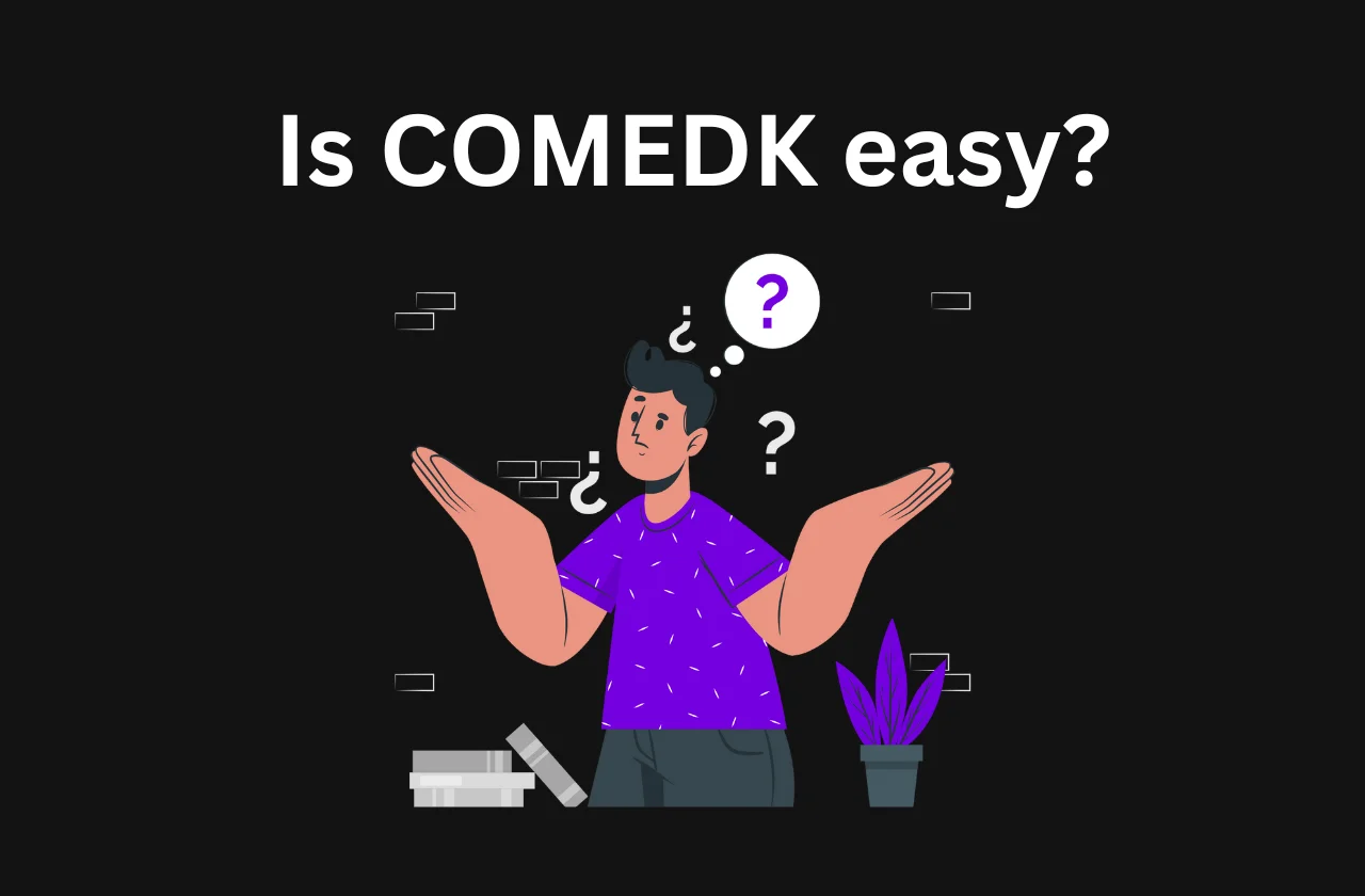 Is COMEDK Easy? A reality check on COMEDK’s Difficulty (2026)