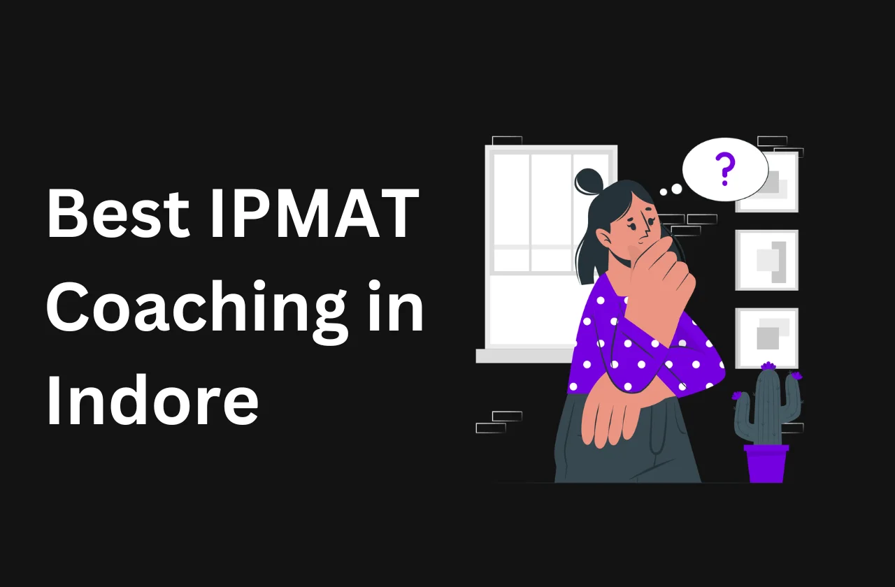 Best IPMAT Coaching in Indore 2026: Fees, Reviews &amp; Comparison