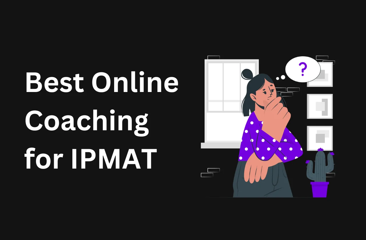 Best Online Coaching for IPMAT in 2026: Strategy, Struggles, and Solutions