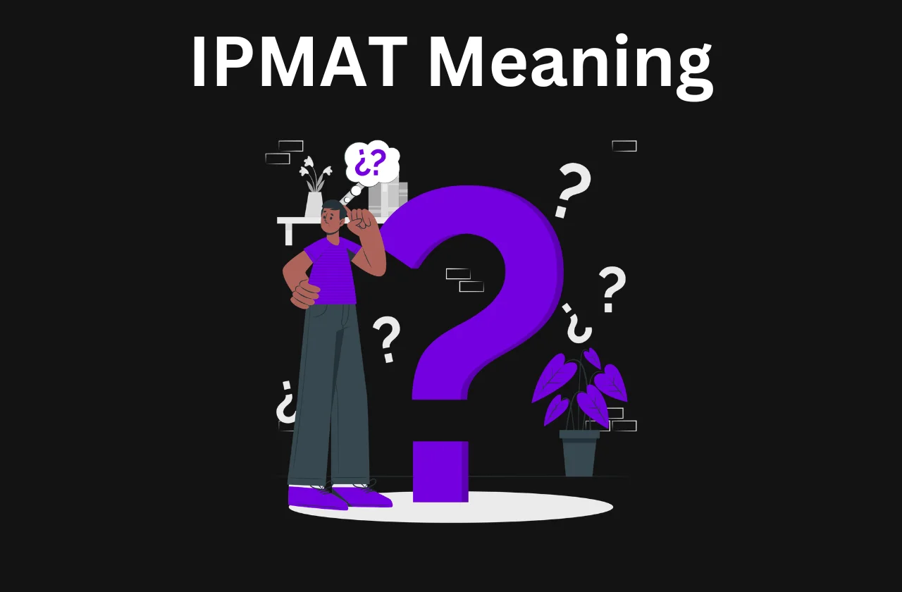 IPMAT Meaning: Complete Details, Exam Strategy, and 2026 Guide