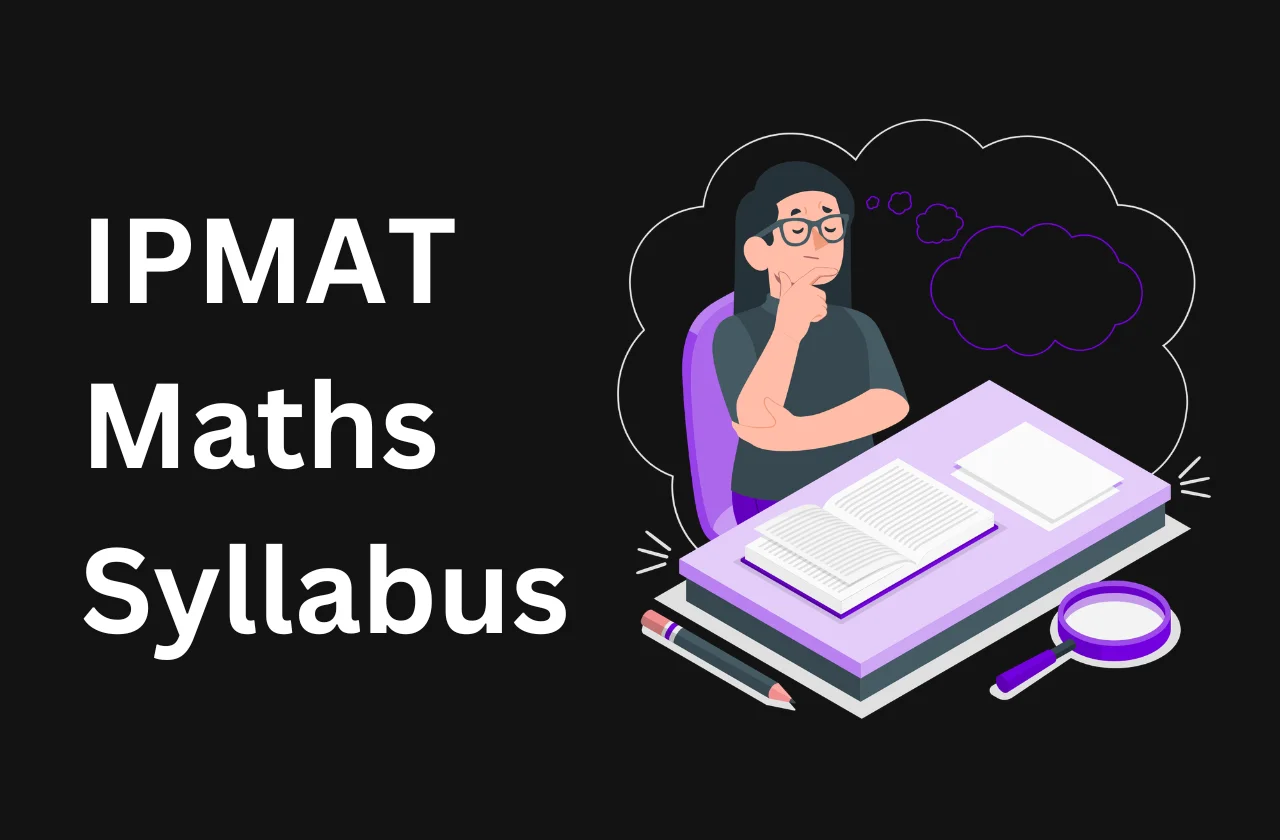 IPMAT Maths Syllabus 2026: Topics, Weightage & Preparation Tips