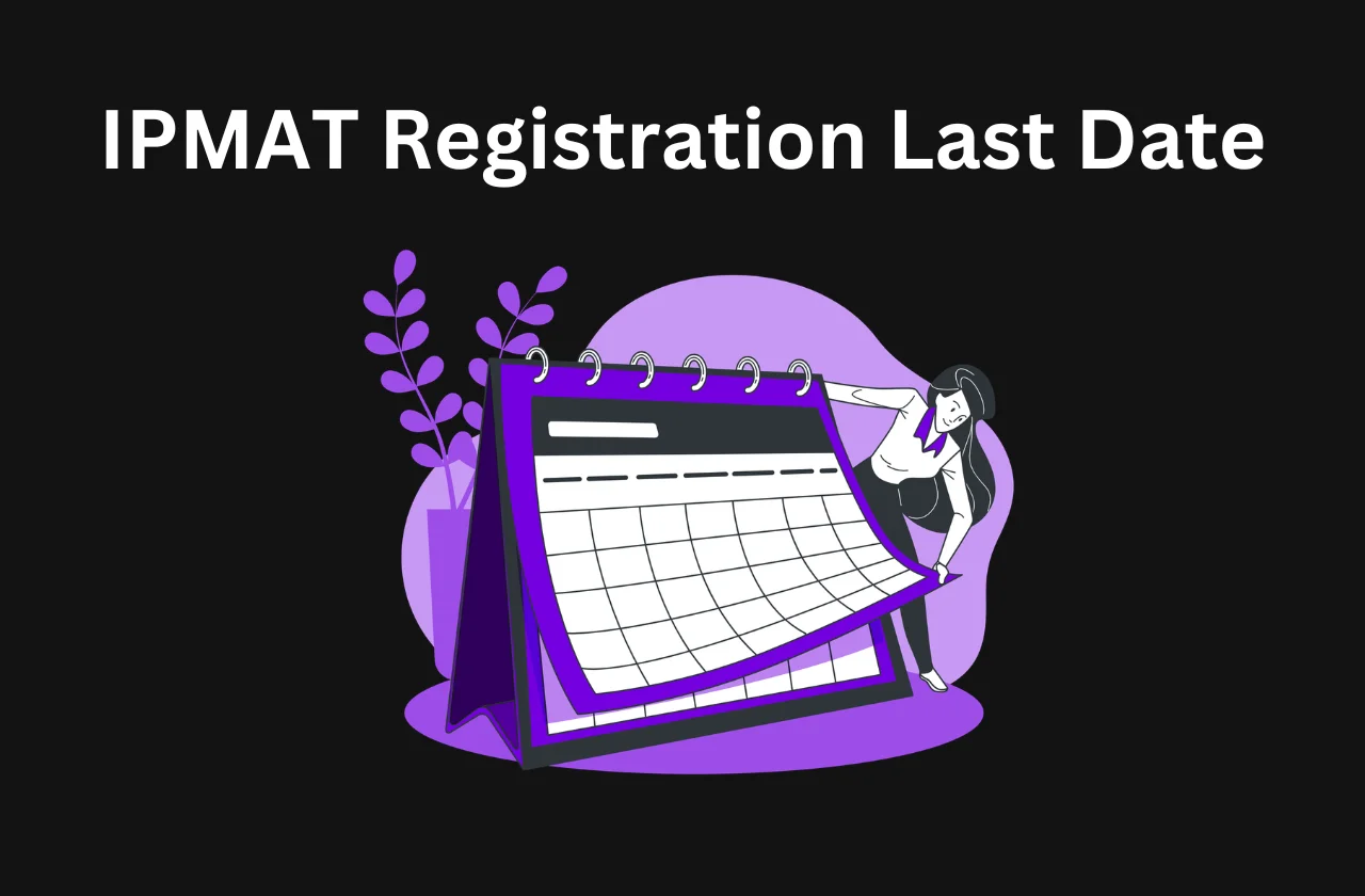 IPMAT Registration Last Date 2026: Deadline &amp; Late Fee Details