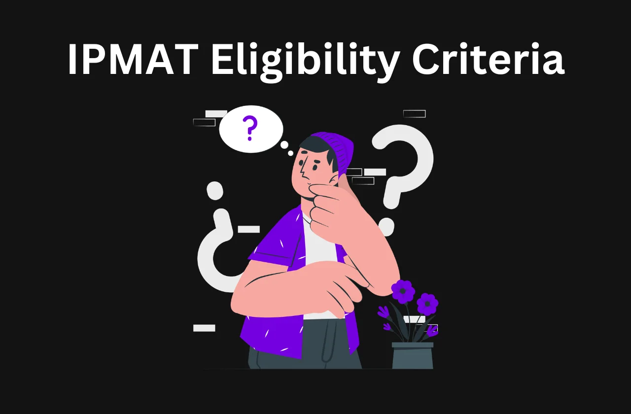 IPMAT Eligibility Criteria 2026: Academic, Age &amp; Other Requirements