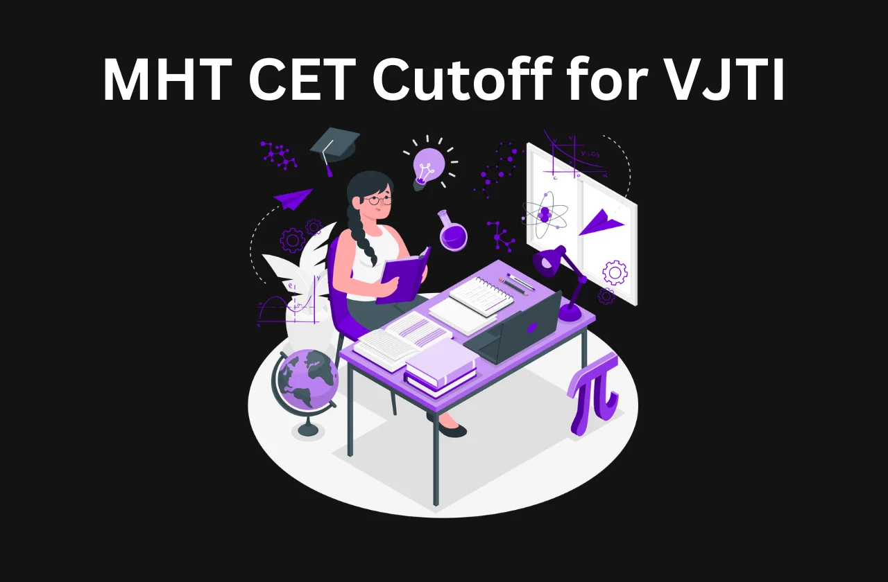 MHTCET Cutoff for VJTI 2026: Branch-Wise Closing Ranks & Trends